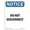 Signmission OSHA Notice, 7" Height, Do Not Disconnect Sign, 7" X 5", Portrait OS-NS-D-57-V-11144 - alternate 1